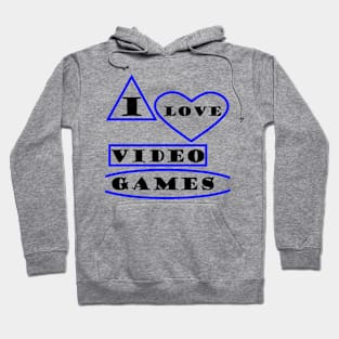 I Love Video Games Hoodie